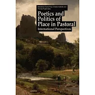 Poetics and Politics of Place in Pastoral: International Perspectives