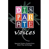 Disparate Voices: Spectral Sisters Productions Short Play Anthology