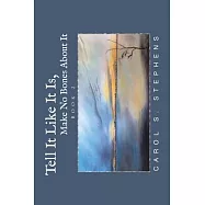 Tell It Like It Is, Make No Bones About It: Book Two