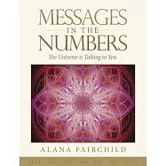 Messages in the Numbers: The Universe Is Talking to You