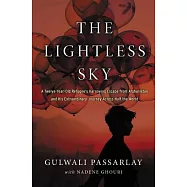 The Lightless Sky: A Twelve-Year-Old Refugee&rsquo;s Harrowing Escape from Afghanistan and His Extraordinary Journey Across