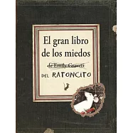 El gran libro de los miedos / Little Mouse’s Big Book of Fears