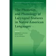 The Phonetics and Phonology of Laryngeal Features in Native American Languages