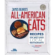 James Beard&rsquo;s All-American Eats: Recipes and Stories from Our Best-Loved Local Restaurants