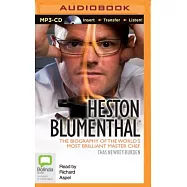 Heston Blumenthal: The Biography of the World&rsquo;s Most Brilliant Master Chef