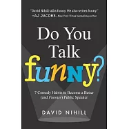 Do You Talk Funny?: 7 Comedy Habits to Become a Better (And Funnier) Public Speaker