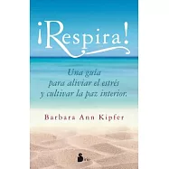 Respira! / Breath Perception: Una Guia Para Aliviar El Estres Y Cultivar La Paz Interior