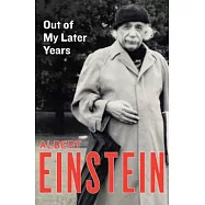 Out of My Later Years: The Scientist, Philosopher, and Man Portrayed Through His Own Words