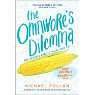 The Omnivore’s Dilemma: The Secrets Behind What You Eat, Young Readers Edition
