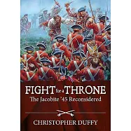 Fight for a Throne: The Jacobite ’45 Reconsidered
