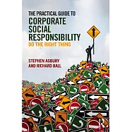 The Practical Guide to Corporate Social Responsibility: Do the Right Thing