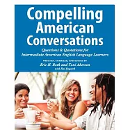 Compelling American Conversations: Questions & Quotations for Intermediate American English Language Learners