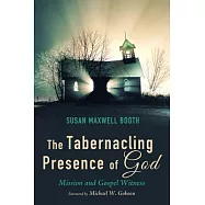 The Tabernacling Presence of God: Mission and Gospel Witness
