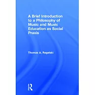 A Brief Introduction to a Philosophy of Music and Music Education as Social Praxis