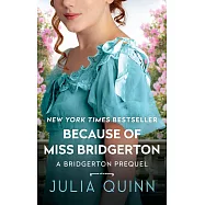 Because of Miss Bridgerton: A Bridgerton Prequel
