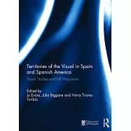 Territories of the Visual in Spain and Spanish America: Visual Studies and UK Hispanism
