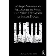 A Brief Introduction to a Philosophy of Music and Music Education as Social Praxis