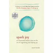 Spark Joy: An Illustrated Master Class on the Art of Organizing and Tidying Up