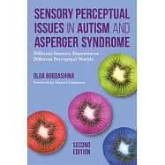 Sensory Perceptual Issues in Autism and Asperger Syndrome, Second Edition: Different Sensory Experiences - Different Perceptual Worlds