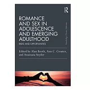 Romance and Sex in Adolescence and Emerging Adulthood: Risks and Opportunities