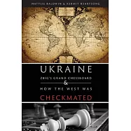 Ukraine: ZBIG&rsquo;s Grand Chessboard & How the West Was Checkmated