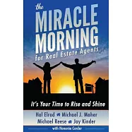 The Miracle Morning for Real Estate Agents: It’s Your Time to Rise and Shine