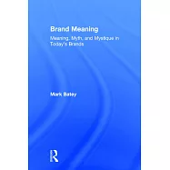 Brand Meaning: Meaning, Myth and Mystique in Today’s Brands