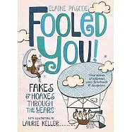 Fooled You!: Fakes and Hoaxes Through the Years
