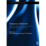 Endogenous Development: Naïve Romanticism or Practical Route to Sustainable African Development