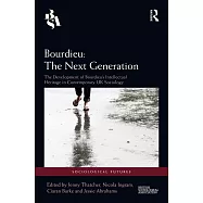 Bourdieu: The Next Generation: The Development of Bourdieu’s Intellectual Heritage in Contemporary UK Sociology