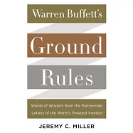 Warren Buffett’s Ground Rules: Words of Wisdom from the Partnership Letters of the World’s Greatest Investor
