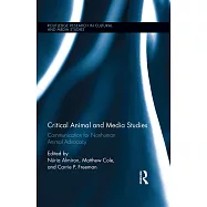 Critical Animal and Media Studies: Communication for Nonhuman Animal Advocacy