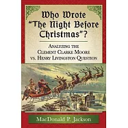 Who Wrote &ldquo;the Night Before Christmas&rdquo;?: Analyzing the Clement Clarke Moore Vs. Henry Livingston Question