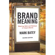 Brand Meaning: Meaning, Myth and Mystique in Today’s Brands