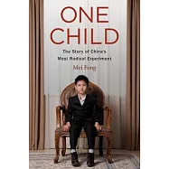 One Child: The Story of China’s Most Radical Experiment