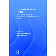 The Global Lives of Things: The Material Culture of Connections in the Early Modern World