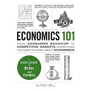 Economics 101: From Consumer Behavior to Competitive Markets--Everything You Need to Know About Economics