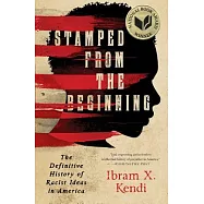 Stamped from the Beginning: The Definitive History of Racist Ideas in America
