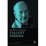 The Anthem Companion to Talcott Parsons