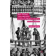 Ben Jonson, John Marston and Early Modern Drama: Satire and the Audience