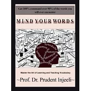 Mind Your Words: Master the Art of Learning and Teaching Vocabulary