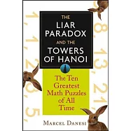 The Liar Paradox and the Towers of Hanoi: The 10 Greatest Math Puzzles of All Time