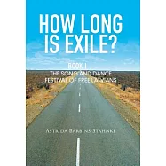 How Long Is Exile?: BOOK I: The Song and Dance Festival of Free Latvians