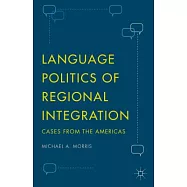 Language Politics of Regional Integration: Cases from the Americas