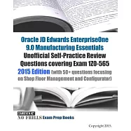 Oracle JD Edwards Enterpriseone 9.0 Manufacturing Essentials Unofficial Self-practice Review Questions Covering Exam 1Z