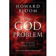 The God Problem: How a Godless Cosmos Creates