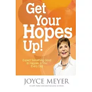 Get Your Hopes Up!: Expect Something Good to Happen to You Every Day