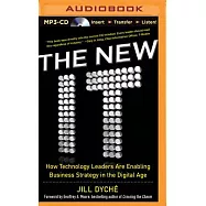 The New IT: How Technology Leaders Are Enabling Business Strategy in the Digital Age