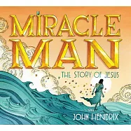 Miracle Man: The Story of Jesus