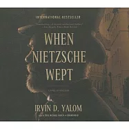 When Nietzsche Wept: A Novel of Obsession, Library Edition